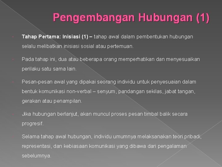 Pengembangan Hubungan (1) Tahap Pertama: Inisiasi (1) – tahap awal dalam pembentukan hubungan selalu