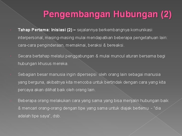 Pengembangan Hubungan (2) Tahap Pertama: Inisiasi (2) – sejalannya berkembangnya komunikasi interpersonal, masing-masing mulai