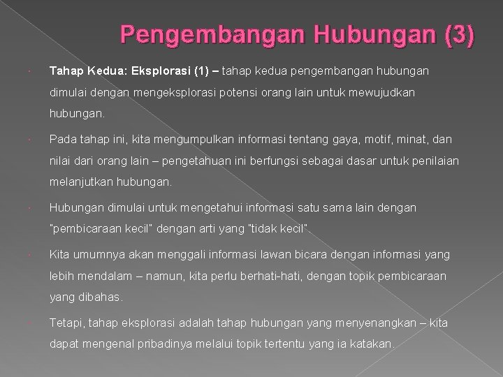 Pengembangan Hubungan (3) Tahap Kedua: Eksplorasi (1) – tahap kedua pengembangan hubungan dimulai dengan