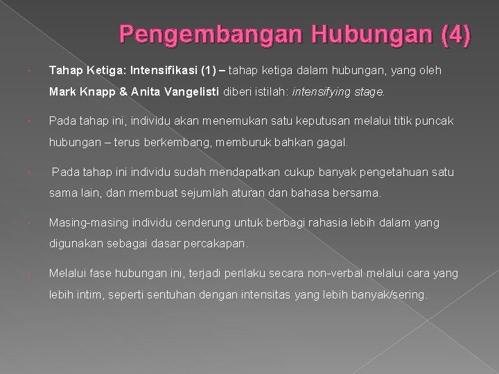 Pengembangan Hubungan (4) Tahap Ketiga: Intensifikasi (1) – tahap ketiga dalam hubungan, yang oleh