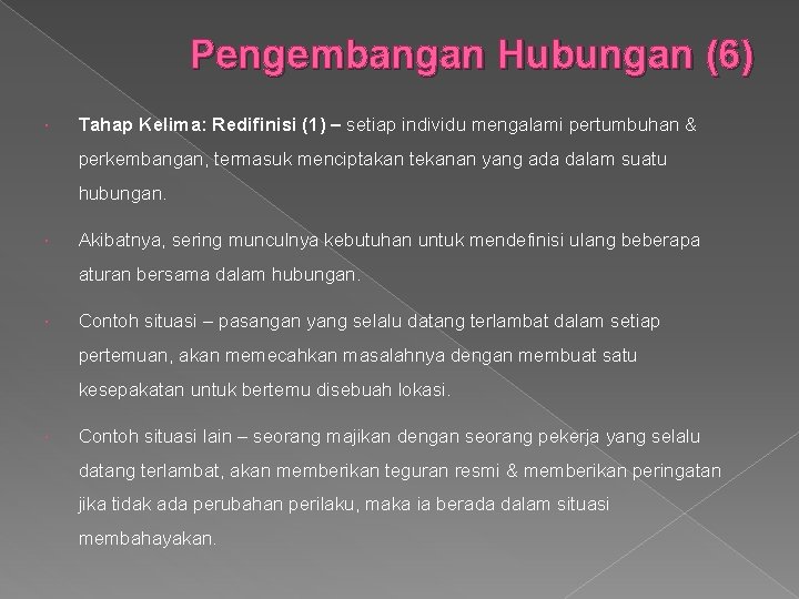 Pengembangan Hubungan (6) Tahap Kelima: Redifinisi (1) – setiap individu mengalami pertumbuhan & perkembangan,