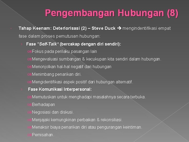 Pengembangan Hubungan (8) Tahap Keenam: Deteriorisasi (2) – Steve Duck mengindentifikasi empat fase dalam