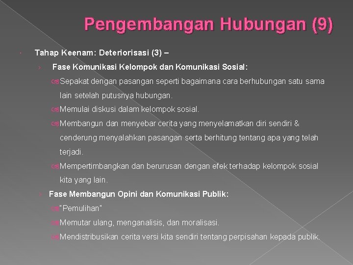 Pengembangan Hubungan (9) Tahap Keenam: Deteriorisasi (3) – › Fase Komunikasi Kelompok dan Komunikasi