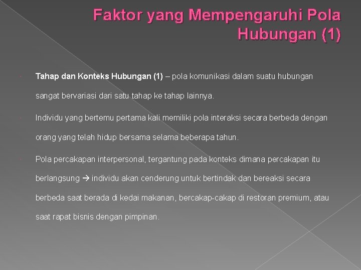 Faktor yang Mempengaruhi Pola Hubungan (1) Tahap dan Konteks Hubungan (1) – pola komunikasi