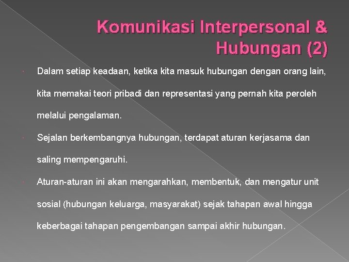 Komunikasi Interpersonal & Hubungan (2) Dalam setiap keadaan, ketika kita masuk hubungan dengan orang