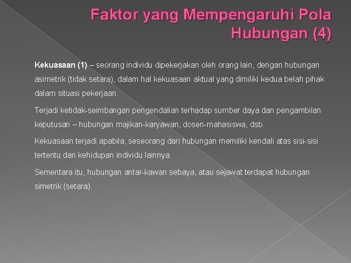 Faktor yang Mempengaruhi Pola Hubungan (4) Kekuasaan (1) – seorang individu dipekerjakan oleh orang