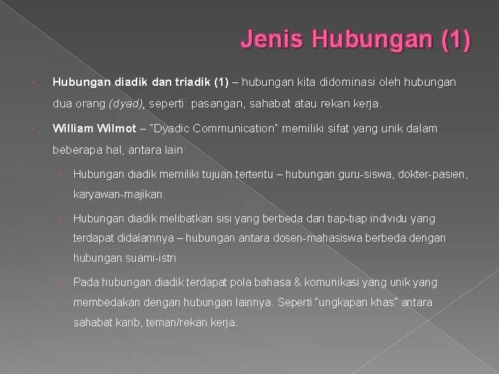 Jenis Hubungan (1) Hubungan diadik dan triadik (1) – hubungan kita didominasi oleh hubungan