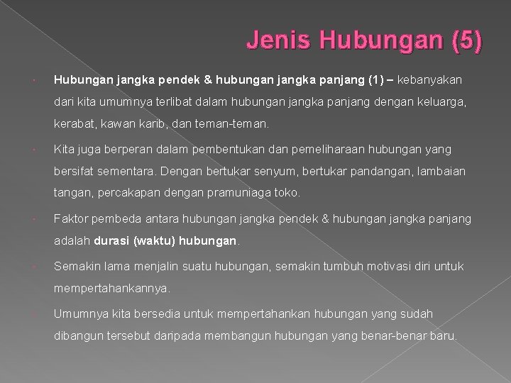 Jenis Hubungan (5) Hubungan jangka pendek & hubungan jangka panjang (1) – kebanyakan dari