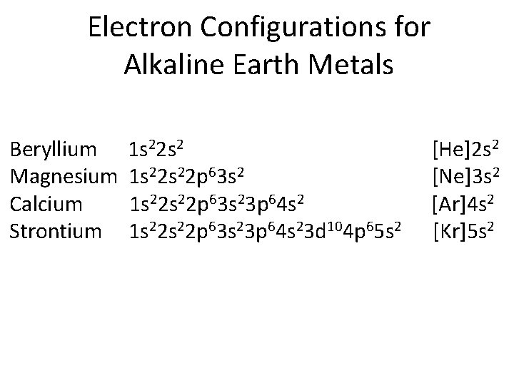 Electron Configurations for Alkaline Earth Metals Beryllium Magnesium Calcium Strontium 1 s 22 s