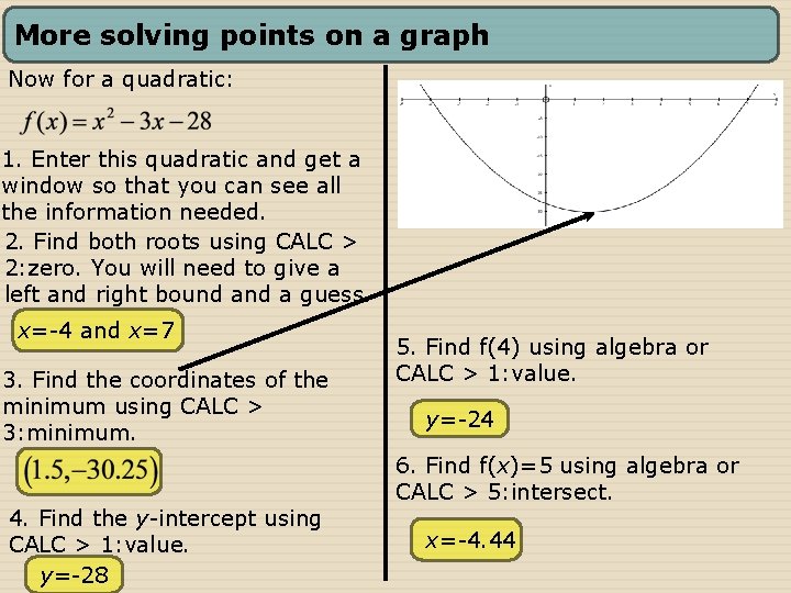 More solving points on a graph Now for a quadratic: 1. Enter this quadratic