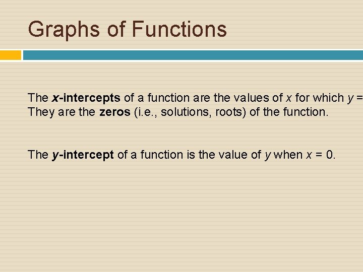 Graphs of Functions The x-intercepts of a function are the values of x for