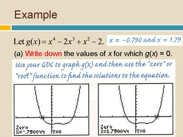 Example (a) Write down the values of x for which g(x) = 0. 