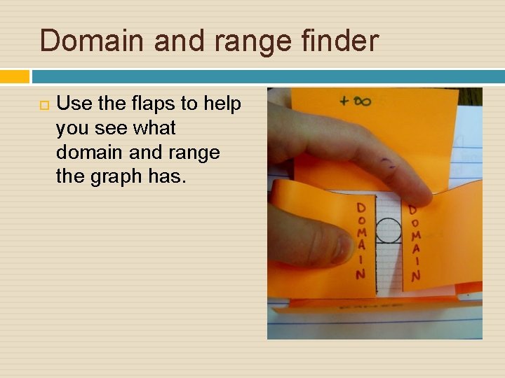 Domain and range finder Use the flaps to help you see what domain and
