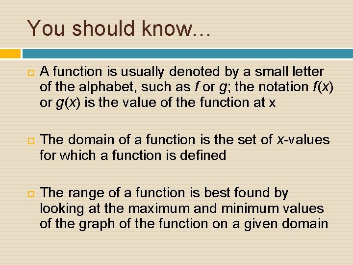 You should know… A function is usually denoted by a small letter of the