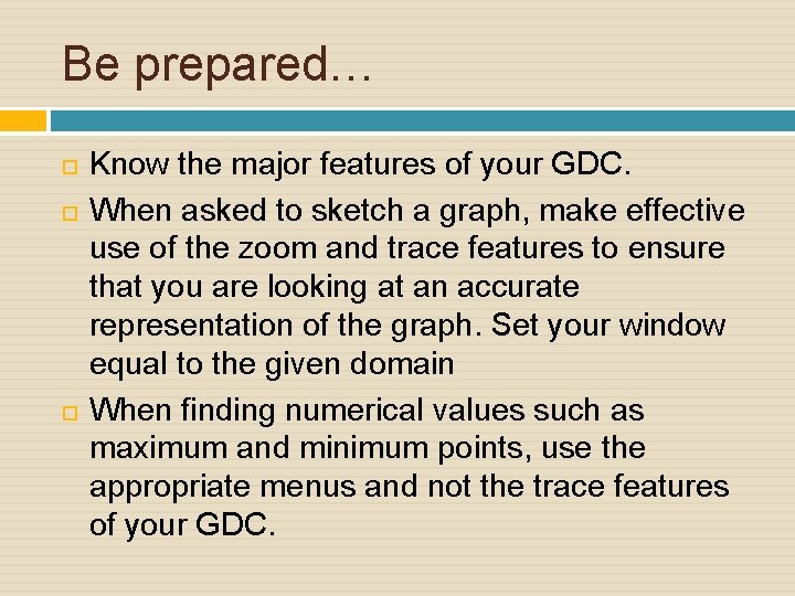 Be prepared… Know the major features of your GDC. When asked to sketch a