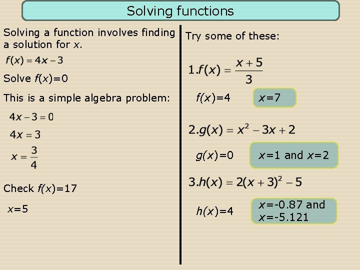 Solving functions Solving a function involves finding Try some of these: a solution for