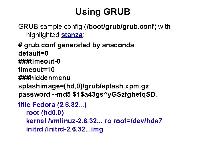 Using GRUB sample config (/boot/grub. conf) with highlighted stanza: # grub. conf generated by