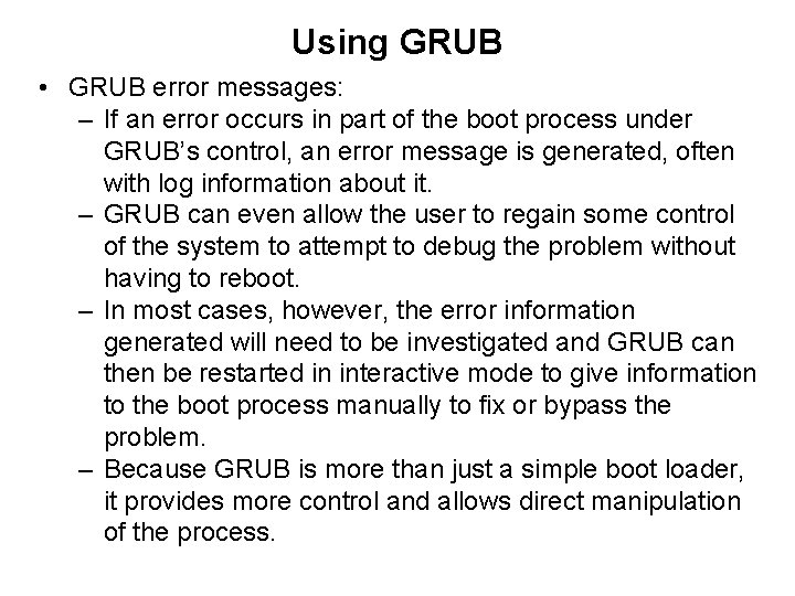 Using GRUB • GRUB error messages: – If an error occurs in part of