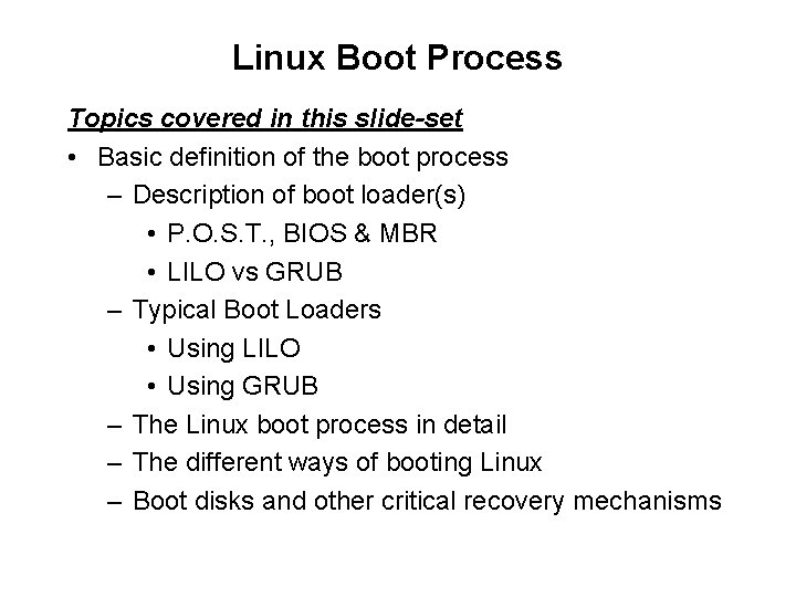 Linux Boot Process Topics covered in this slide-set • Basic definition of the boot