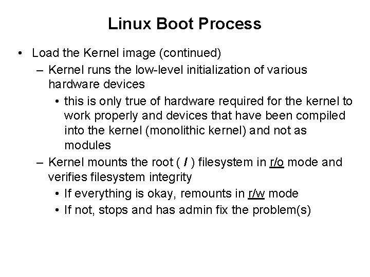 Linux Boot Process • Load the Kernel image (continued) – Kernel runs the low-level