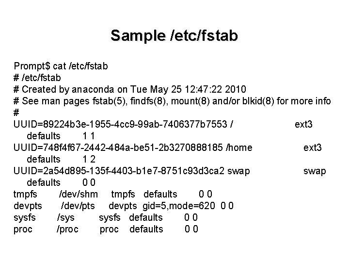 Sample /etc/fstab Prompt$ cat /etc/fstab # Created by anaconda on Tue May 25 12: