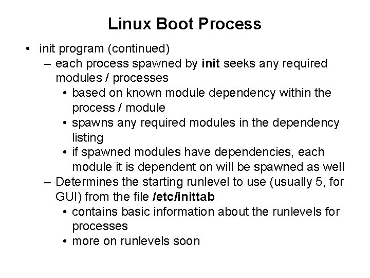 Linux Boot Process • init program (continued) – each process spawned by init seeks