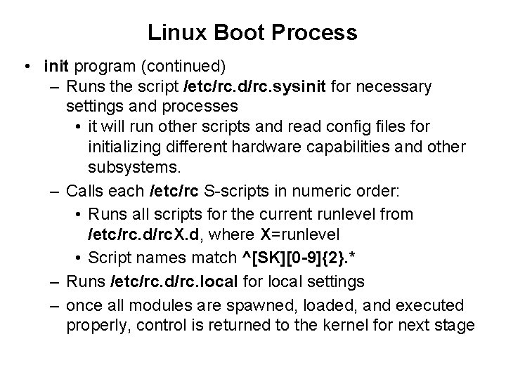 Linux Boot Process • init program (continued) – Runs the script /etc/rc. d/rc. sysinit