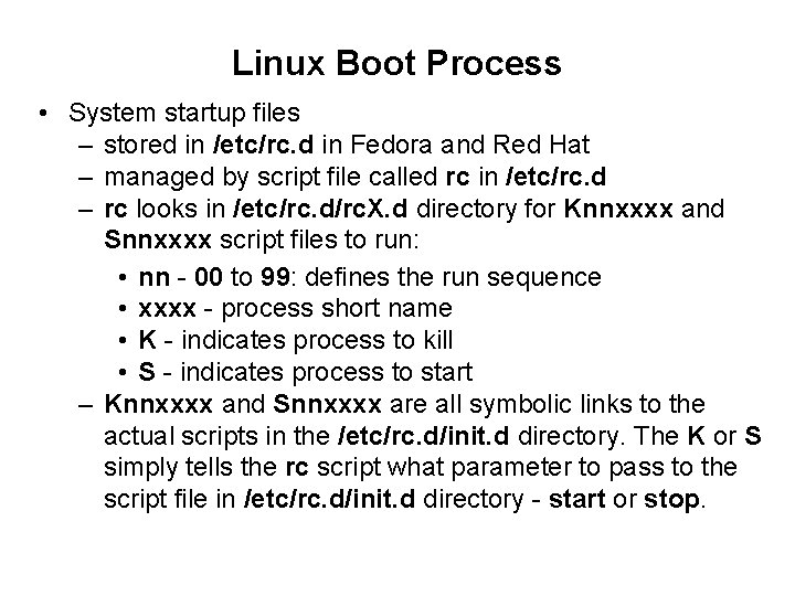 Linux Boot Process • System startup files – stored in /etc/rc. d in Fedora