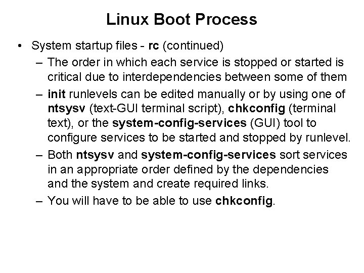 Linux Boot Process • System startup files - rc (continued) – The order in