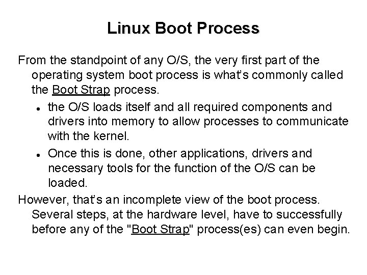 Linux Boot Process From the standpoint of any O/S, the very first part of