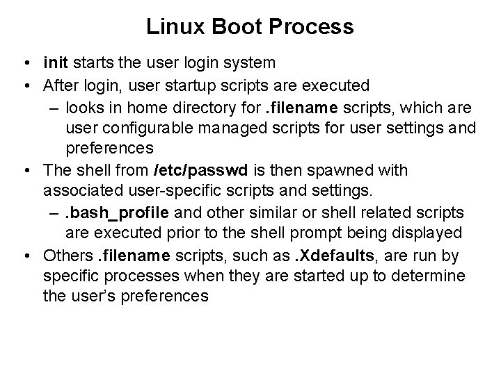 Linux Boot Process • init starts the user login system • After login, user