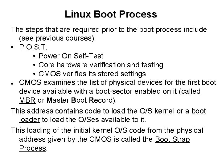 Linux Boot Process The steps that are required prior to the boot process include