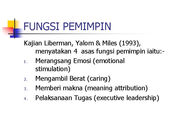 FUNGSI PEMIMPIN Kajian Liberman, Yalom & Miles (1993), menyatakan 4 asas fungsi pemimpin iaitu: