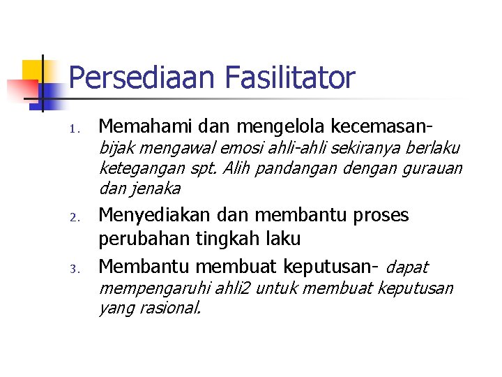 Persediaan Fasilitator 1. Memahami dan mengelola kecemasan- bijak mengawal emosi ahli-ahli sekiranya berlaku ketegangan