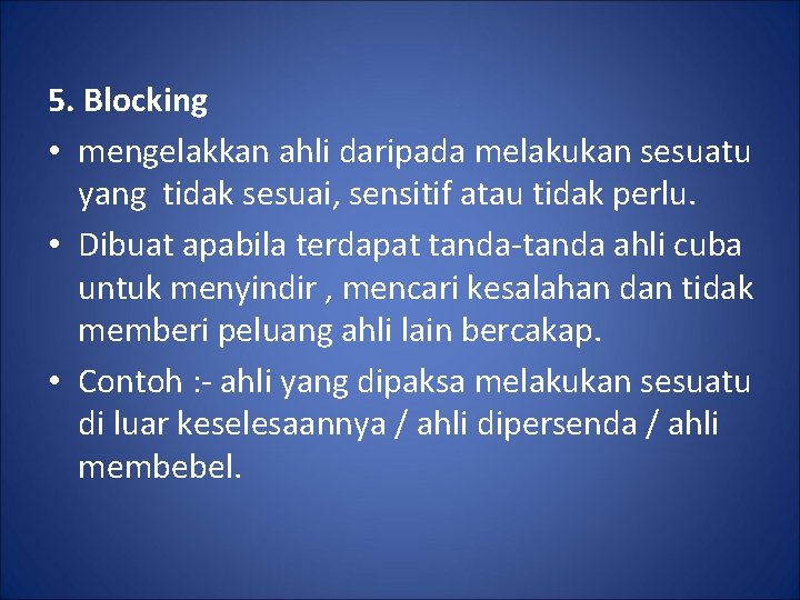 5. Blocking • mengelakkan ahli daripada melakukan sesuatu yang tidak sesuai, sensitif atau tidak