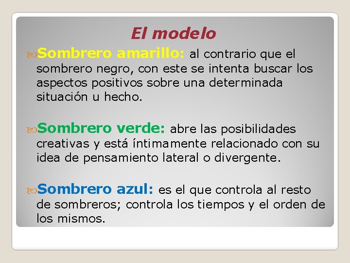 El modelo Sombrero amarillo: al contrario que el sombrero negro, con este se intenta