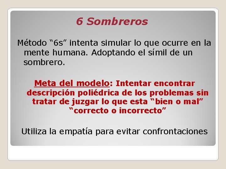 6 Sombreros Método “ 6 s” intenta simular lo que ocurre en la mente