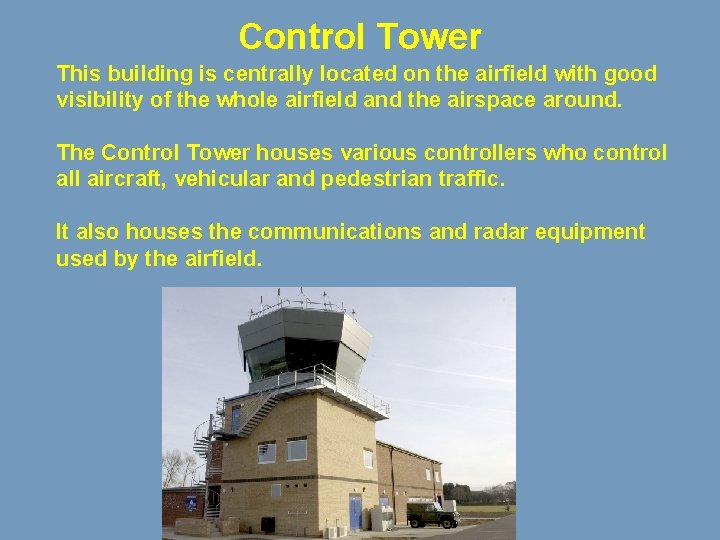 Control Tower This building is centrally located on the airfield with good visibility of
