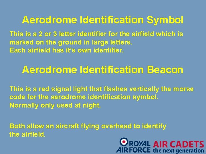 Aerodrome Identification Symbol This is a 2 or 3 letter identifier for the airfield