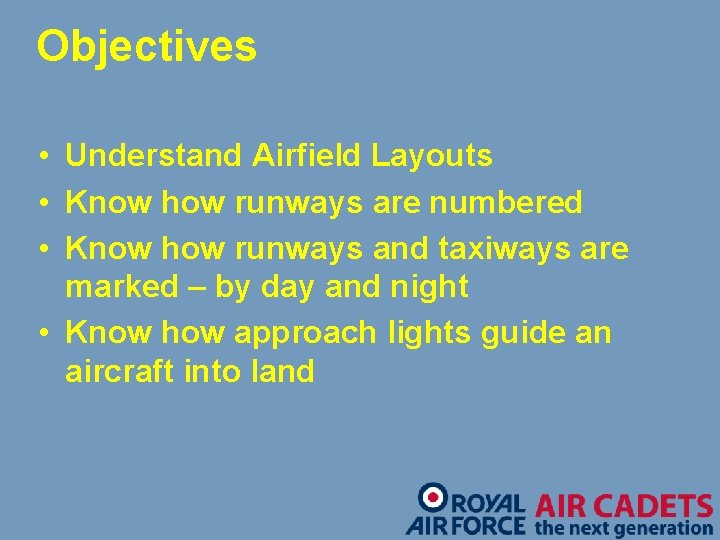 Objectives • Understand Airfield Layouts • Know how runways are numbered • Know how