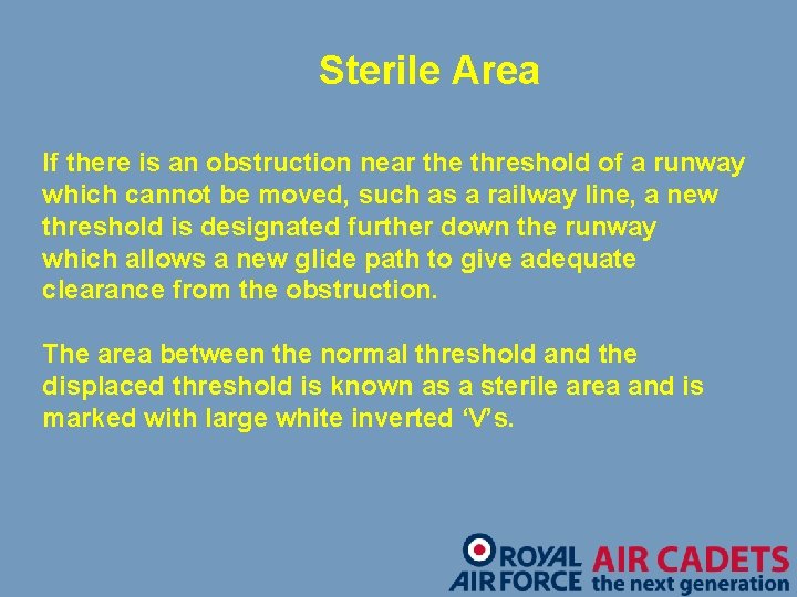 Sterile Area If there is an obstruction near the threshold of a runway which