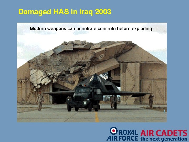 Damaged HAS in Iraq 2003 Modern weapons can penetrate concrete before exploding. 