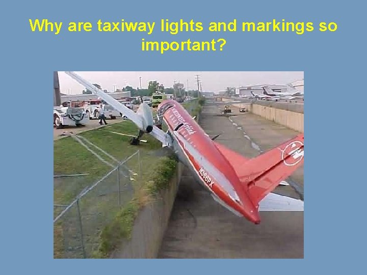 Why are taxiway lights and markings so important? 