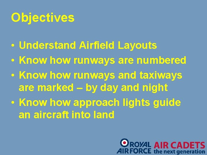 Objectives • Understand Airfield Layouts • Know how runways are numbered • Know how