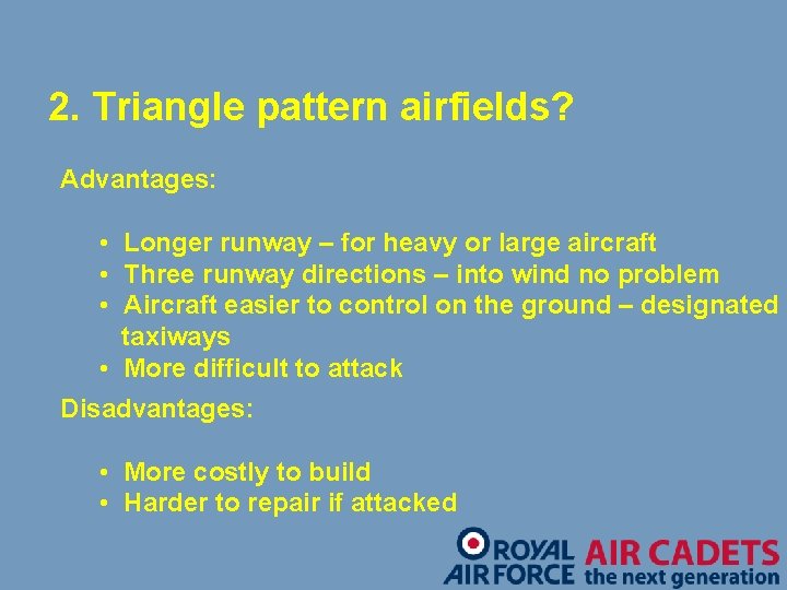 2. Triangle pattern airfields? Advantages: • Longer runway – for heavy or large aircraft
