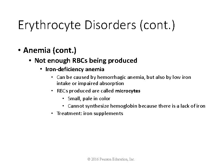 Erythrocyte Disorders (cont. ) • Anemia (cont. ) • Not enough RBCs being produced