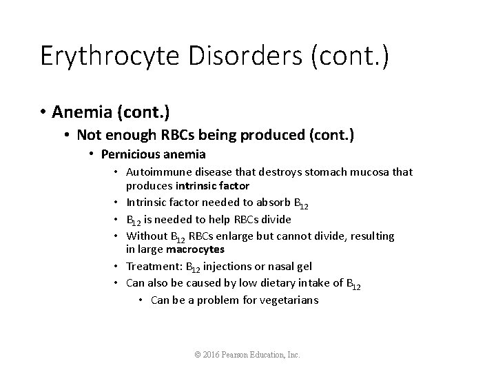 Erythrocyte Disorders (cont. ) • Anemia (cont. ) • Not enough RBCs being produced