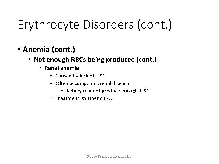 Erythrocyte Disorders (cont. ) • Anemia (cont. ) • Not enough RBCs being produced