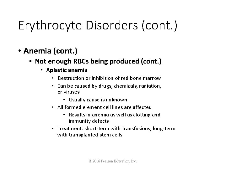 Erythrocyte Disorders (cont. ) • Anemia (cont. ) • Not enough RBCs being produced