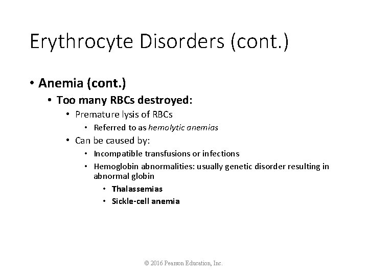 Erythrocyte Disorders (cont. ) • Anemia (cont. ) • Too many RBCs destroyed: •